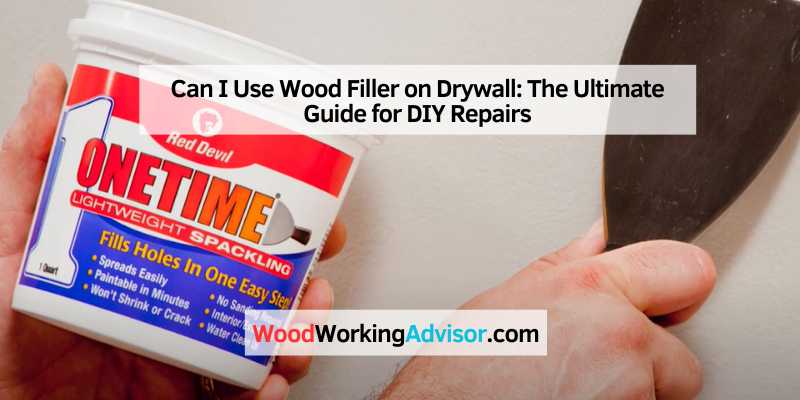 Can I Use Wood Filler on Drywall