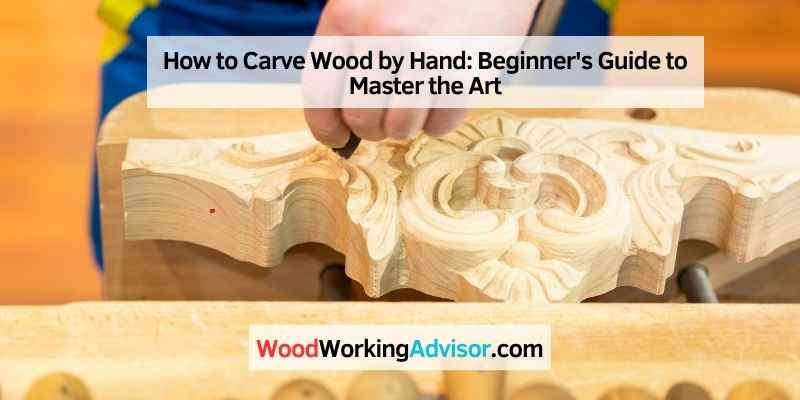 How to Carve Wood by Hand