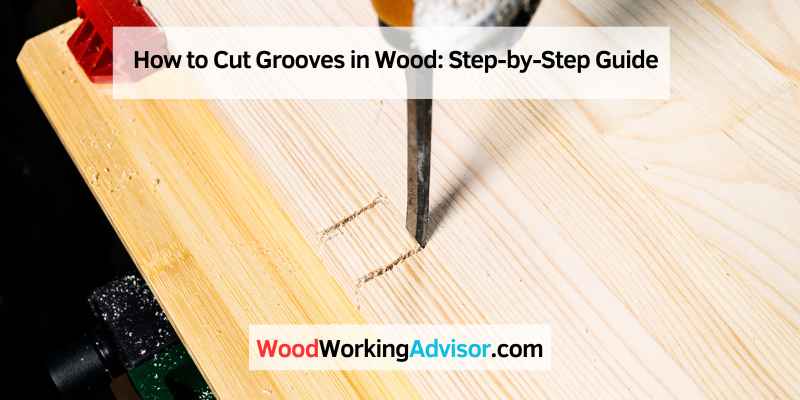 How to Cut Grooves in Wood