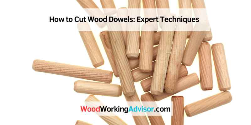 How to Cut Wood Dowels