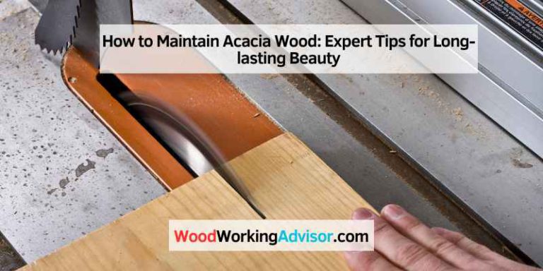 How to Maintain Acacia Wood