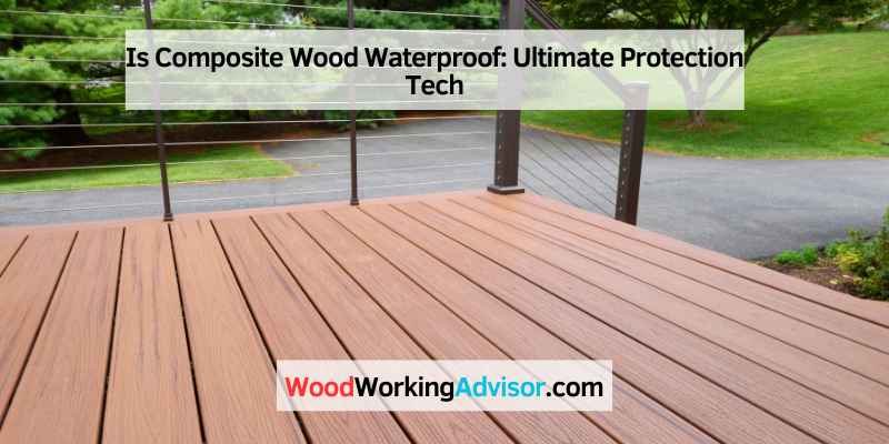 Is Composite Wood Waterproof
