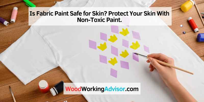 Is Fabric Paint Safe for Skin
