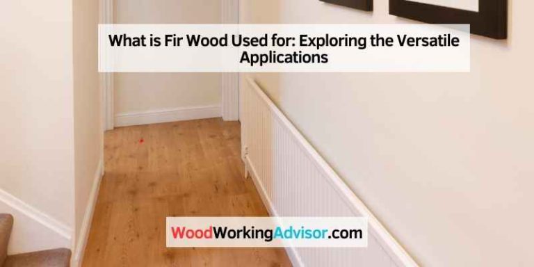 What is Fir Wood Used for