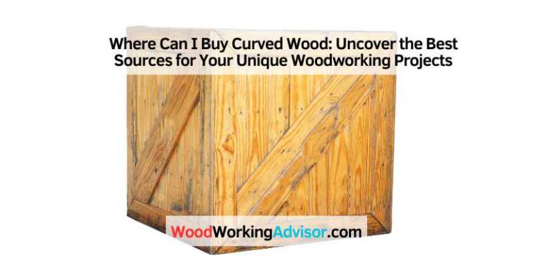 Where Can I Buy Curved Wood
