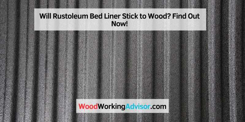 Will Rustoleum Bed Liner Stick to Wood
