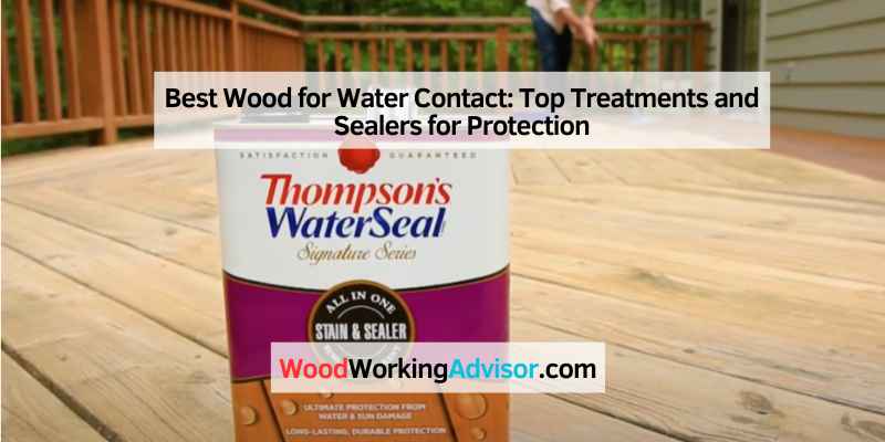 Best Wood for Water Contact
