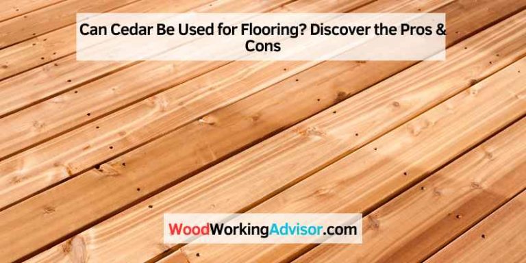 Can Cedar Be Used for Flooring