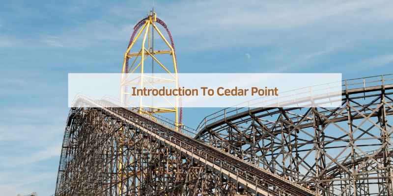 Introduction To Cedar Point