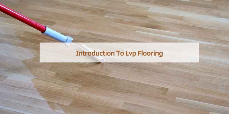 Introduction To Lvp Flooring