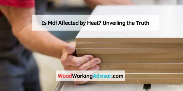 Is Mdf Affected by Heat