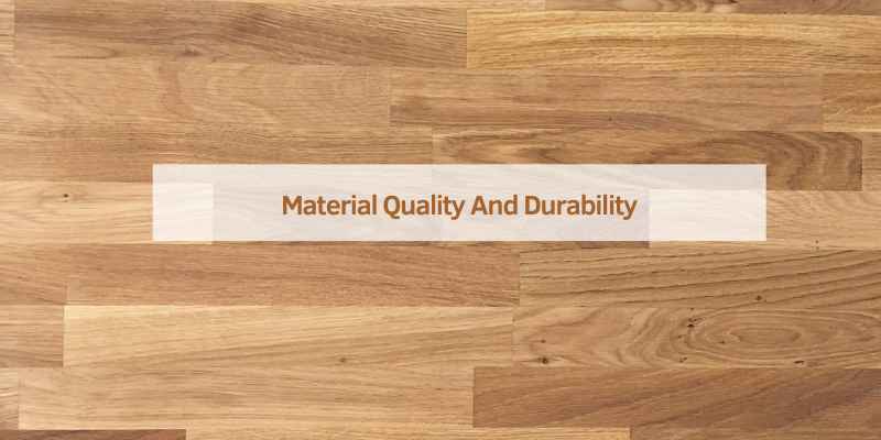 Material Quality And Durability