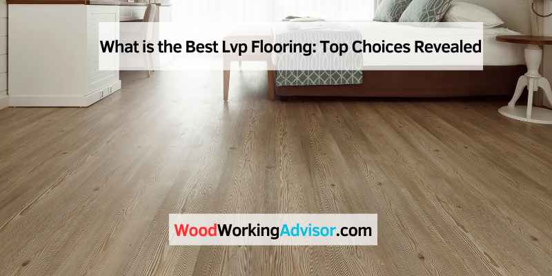 What is the Best Lvp Flooring