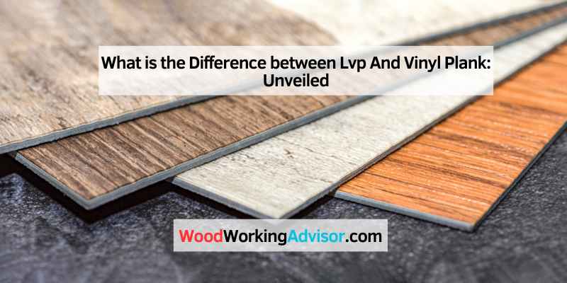What is the Difference between Lvp And Vinyl Plank
