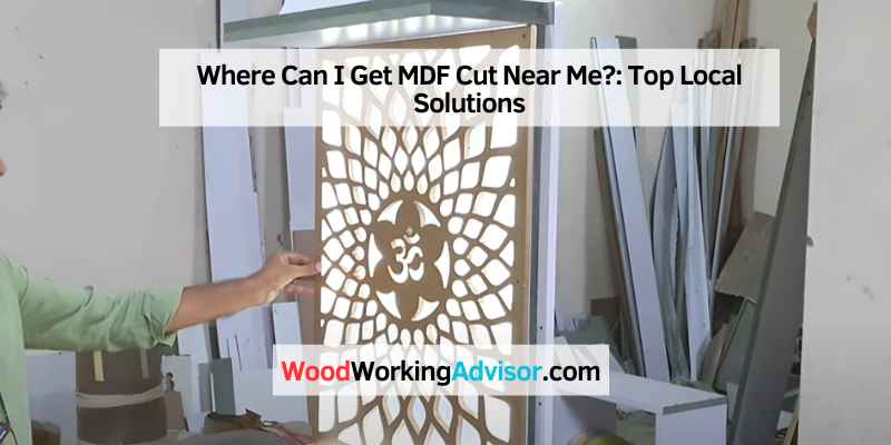 Where Can I Get MDF Cut Near Me