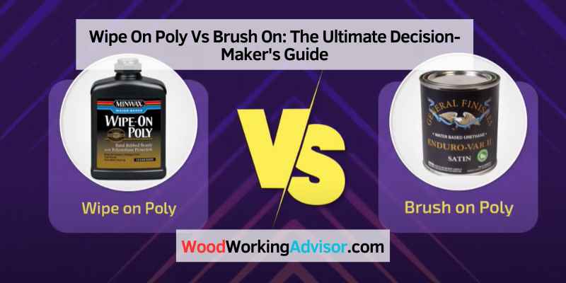 Wipe On Poly Vs Brush On