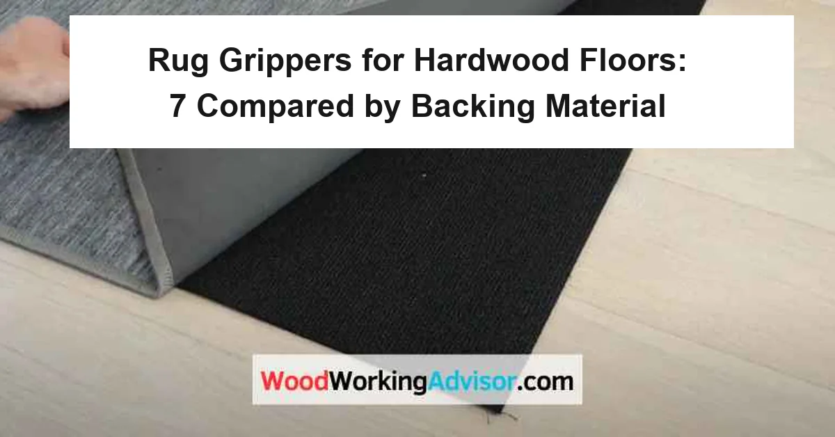 Rug Grippers for Hardwood Floors: 7 Compared by Backing Material