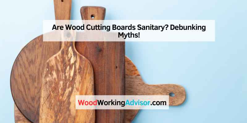 Are Wood Cutting Boards Sanitary