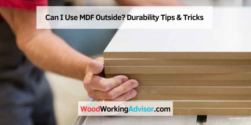 Can I Use MDF Outside
