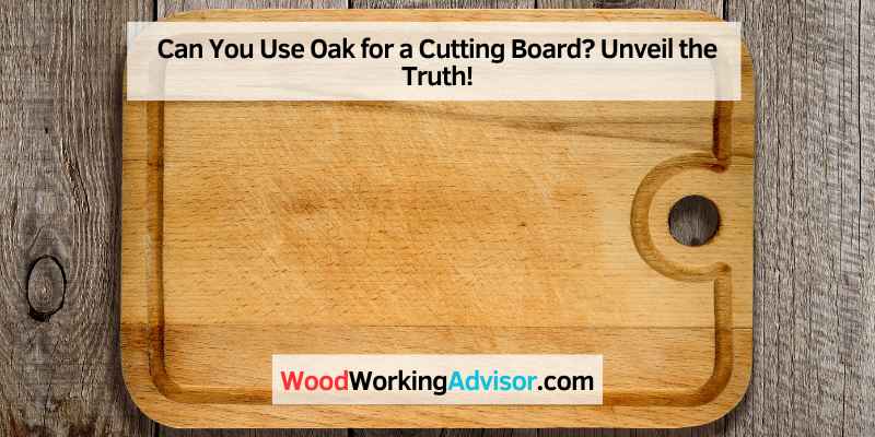 Can You Use Oak for a Cutting Board
