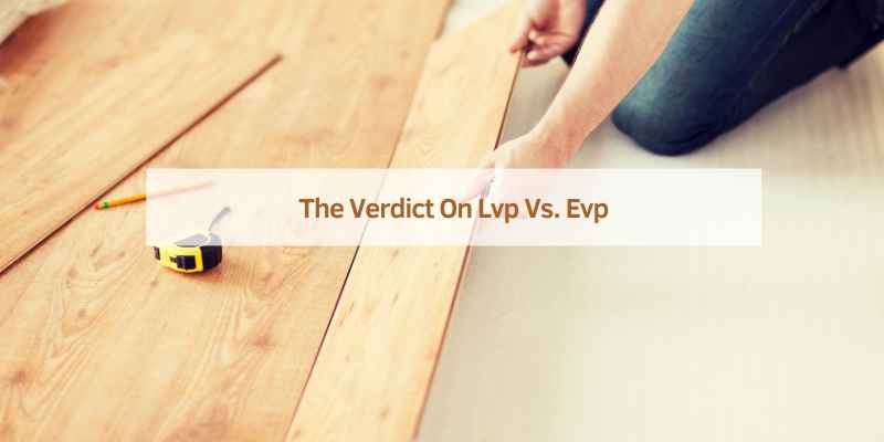 The Verdict On Lvp Vs. Evp