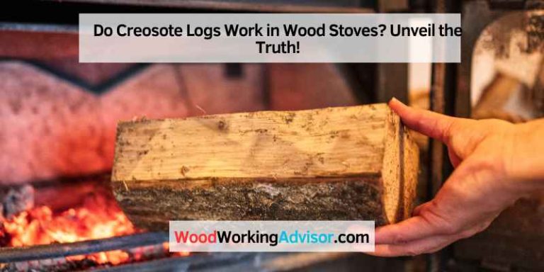 Do Creosote Logs Work in Wood Stoves