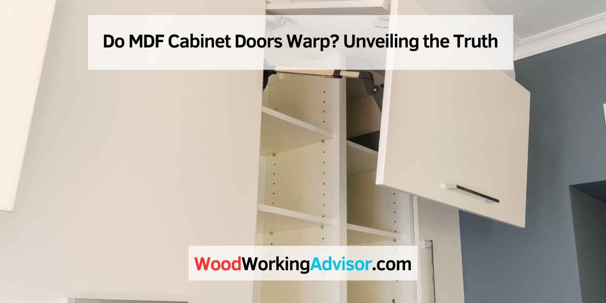 Do MDF Cabinet Doors Warp
