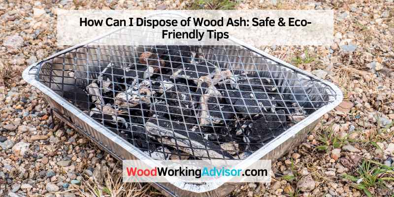 How Can I Dispose of Wood Ash