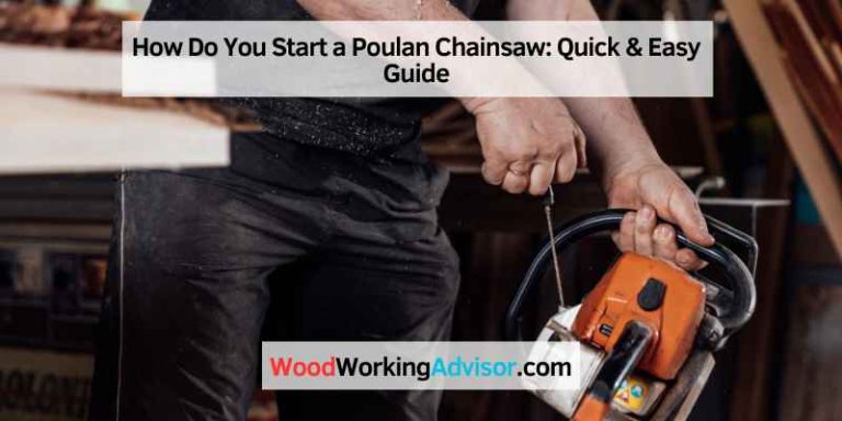How Do You Start a Poulan Chainsaw