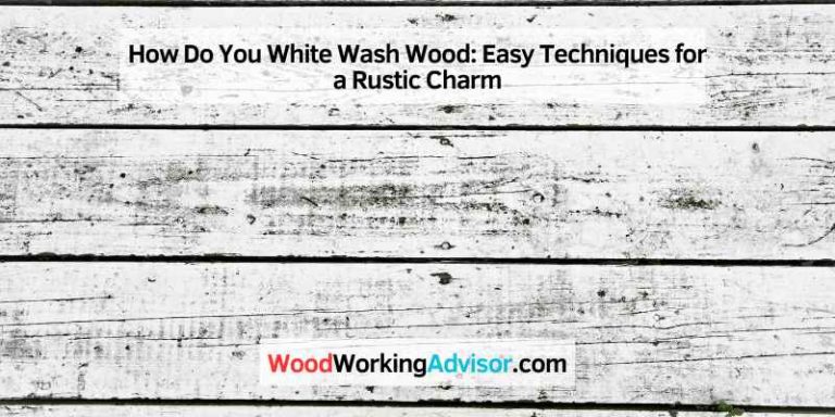 How Do You White Wash Wood
