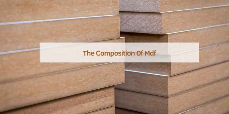 The Composition Of Mdf