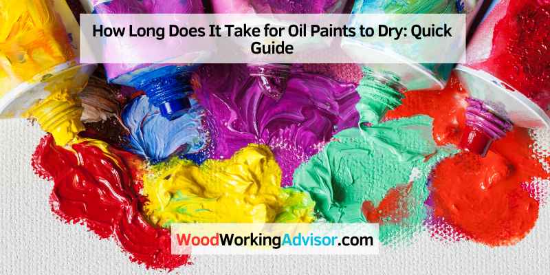 How Long Does It Take for Oil Paints to Dry