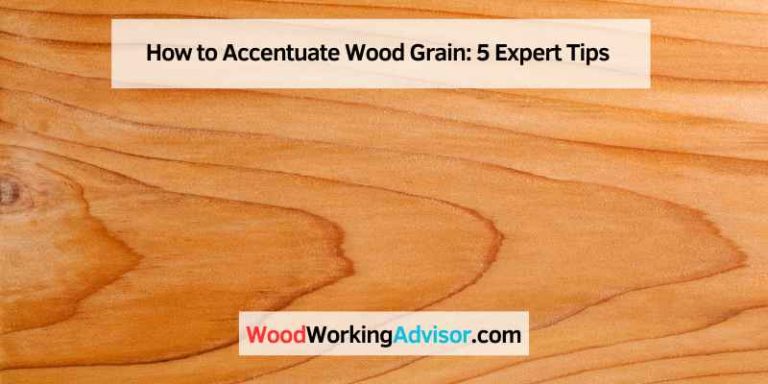 How to Accentuate Wood Grain