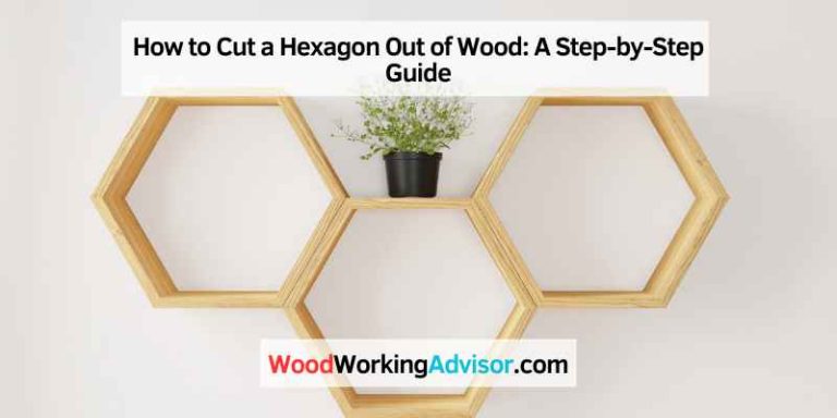 How to Cut a Hexagon Out of Wood