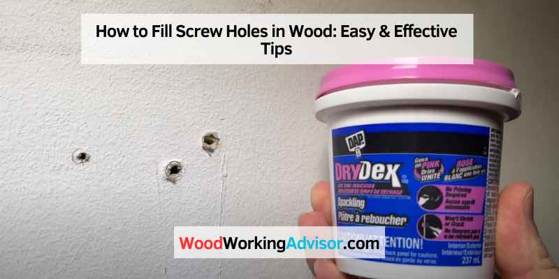 How to Fill Screw Holes in Wood