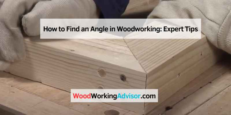 How to Find an Angle in Woodworking
