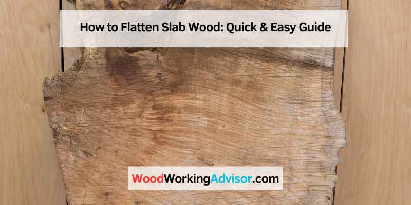 How to Flatten Slab Wood