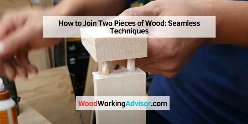 How to Join Two Pieces of Wood
