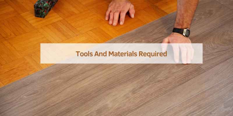 Tools And Materials Required