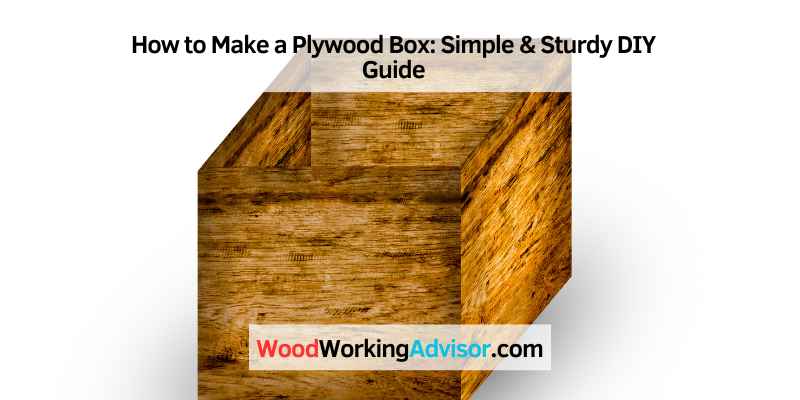 How to Make a Plywood Box