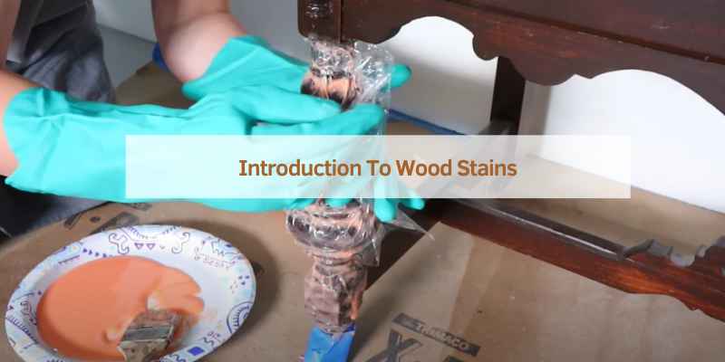 Introduction To Wood Stains