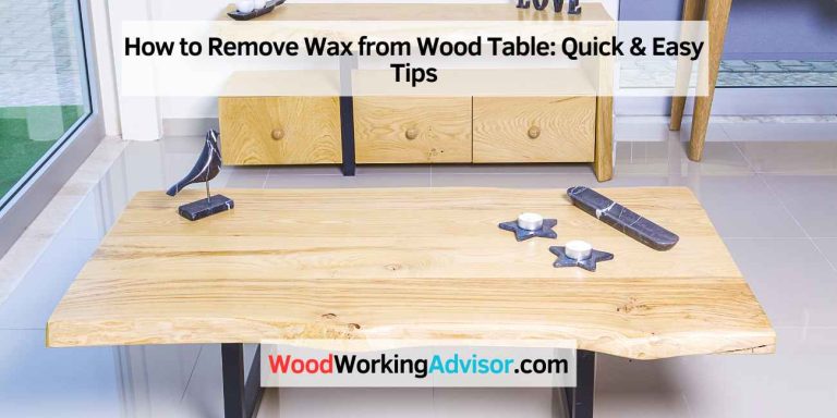 How to Remove Wax from Wood Table
