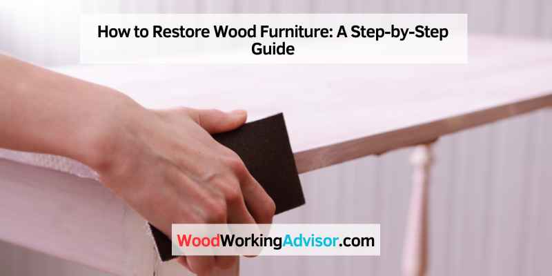 How to Restore Wood Furniture