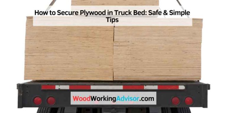 How to Secure Plywood in Truck Bed