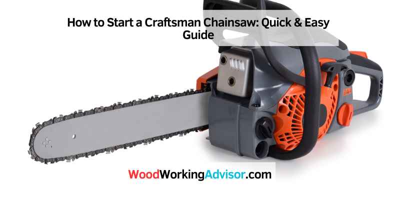 How to Start a Craftsman Chainsaw