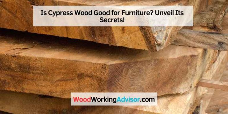 Is Cypress Wood Good for Furniture