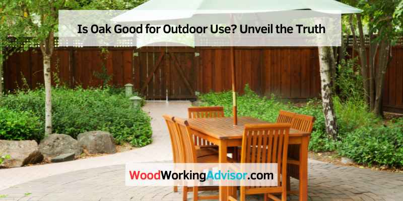Is Oak Good for Outdoor Use