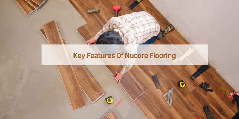 Key Features Of Nucore Flooring