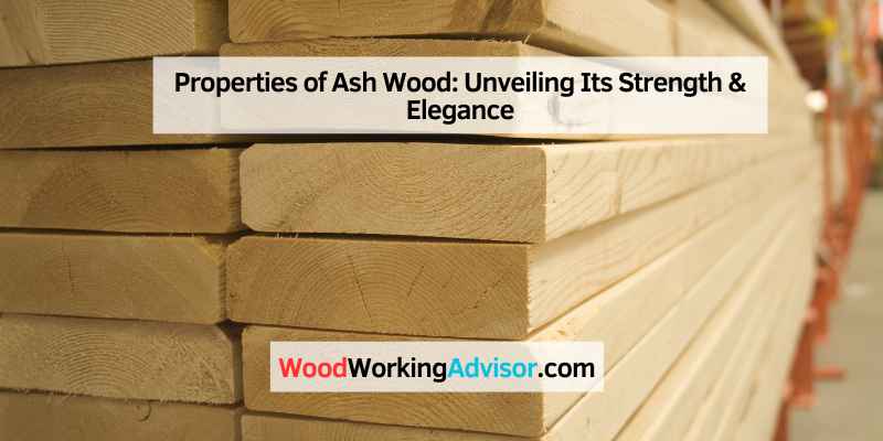 Properties of Ash Wood (1)