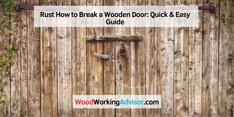 Rust How to Break a Wooden Door